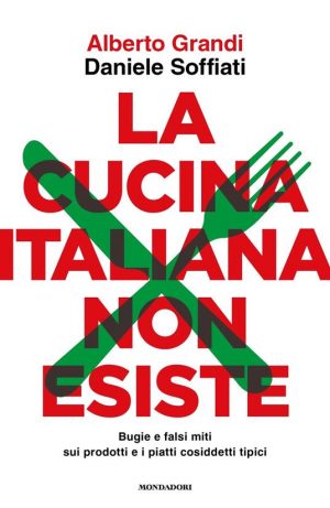 CUCINA ITALIANA NON ESISTE. BUGIE E FALS