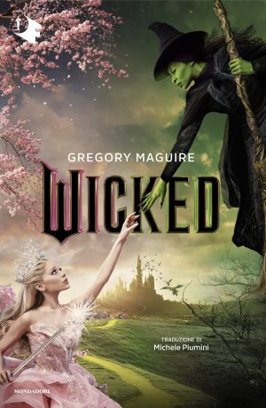 WICKED. VITA E OPERE DELLA PERFIDA STREG