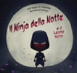 NINJA DELLA NOTTE E IL LEONE NERO. EDIZ.