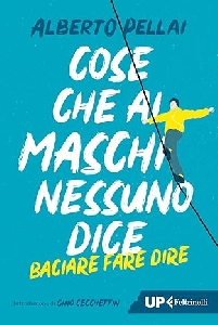 COSE CHE AI MASCHI NESSUNO DICE. BACIARE