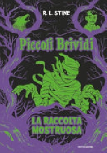 PICCOLI BRIVIDI. LA RACCOLTA MOSTRUOSA