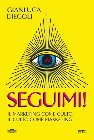 SEGUIMI! IL MARKETING COME CULTO IL CULT